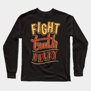 Fight Truth Decay, Anti Conspiracy Long Sleeve T-Shirt